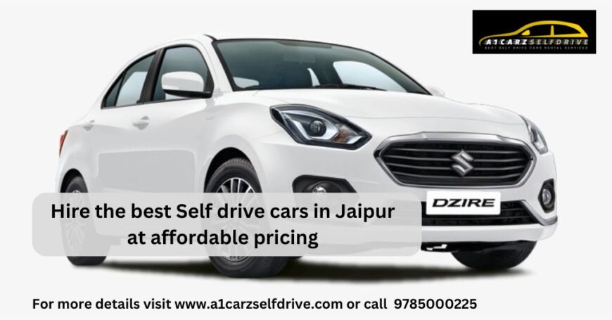 Self drive car rental services in Jaipur – A1 Carz Self Drive